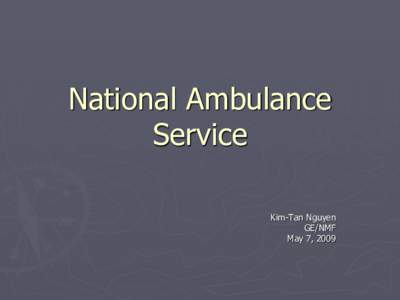 National Ambulance Service Kim-Tan Nguyen GE/NMF May 7, 2009