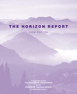 THE HORIZON REPORT 2008 EDITION a collaboration between  The NEW MEDIA CONSORTIUM