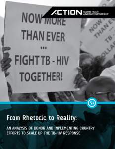From Rhetoric to Reality: AN ANALYSIS OF DONOR AND IMPLEMENTING COUNTRY EFFORTS TO SCALE UP THE TB-HIV RESPONSE Table of Contents From Rhetoric to Reality: An Analysis of Donor and Implementing