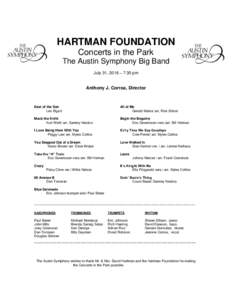 HARTMAN FOUNDATION Concerts in the Park The Austin Symphony Big Band July 31, 2016 – 7:30 pm  Anthony J. Corroa, Director