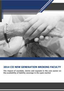 2014 CII NEW GENERATION BROKING FACULTY The impact of scandals, claims and exposés in the care sector on the availability of liability coverage in the open market CONTENTS