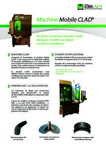 Machine Mobile CLAD® Du fichier numérique à la pièce réelle, fabriquez, modifiez ou réparez vos pièces métalliques MACHINE CLAD®