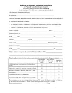 Modulo di iscrizione alla Sedicesima Scuola Estiva di Fisica di Sassoferrato per studenti (da spedire improrogabilmente entro il[removed]via fax al numero[removed]o per e-mail a [removed]) Alla Segreteria O