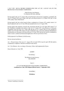 1 1 JULY[removed]ROYAL DECREE COORDINATING THE ACT OF 5 AUGUST 1991 ON THE PROTECTION OF ECONOMIC COMPETITION Albert II, King of the Belgians, To all present and future, greetings Having regard to the Act of 5 August 1991