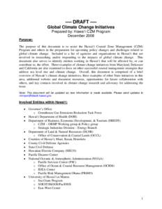 ---- DRAFT ---Global Climate Change Initiatives Prepared by: Hawai‘i CZM Program December 2008 Purpose: The purpose of this document is to assist the Hawai‘i Coastal Zone Management (CZM) Program and others in the pr