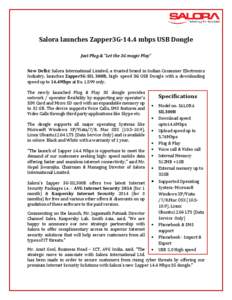 Salora launches Zapper3G-14.4 mbps USB Dongle Just Plug & “Let the 3G magic Play” New Delhi: Salora International Limited, a trusted brand in Indian Consumer Electronics Industry, launches Zapper3G-SIL 300B, high- sp