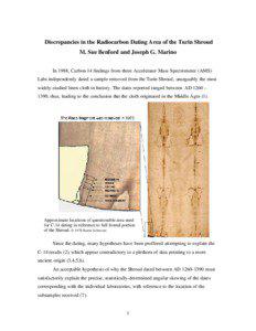 Discrepancies in the Radiocarbon Dating Area of the Turin Shroud M. Sue Benford and Joseph G. Marino In 1988, Carbon-14 findings from three Accelerator Mass Spectrometer (AMS)