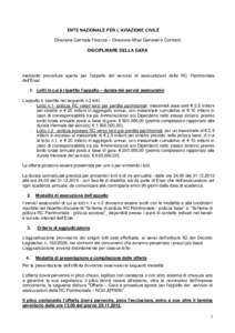 ENTE NAZIONALE PER L’AVIAZIONE CIVILE Direzione Centrale Finanza – Direzione Affari Generali e Contratti DISCIPLINARE DELLA GARA mediante procedura aperta per l‘appalto del servizio di assicurazioni della RC Patrim