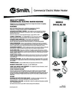 ®  Commercial Electric Water Heater GOLD Xi™ SERIES COMMERCIAL ELECTRIC WATER HEATERS Designed for use as a recovery heater having its own storage tank or booster for supplying