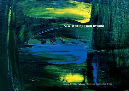New Writing from Ireland  Ireland Literature Exchange – Promoting Irish literature abroad Welcome Welcome to the 2005 edition of New Writing from Ireland.