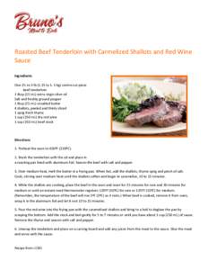 Roasted Beef Tenderloin with Carmelized Shallots and Red Wine Sauce Ingredients One 2½ to 3 lb[removed]to 1. 5 kg) centre-cut piece beef tenderloin 1 tbsp (15 mL) extra virgin olive oil