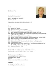 Curriculum Vitae  Eva Walder, Ambassador Born in Stockholm on 5 June, 1951 Divorced, one son Graduate from Stockholm School of Economics, 1974