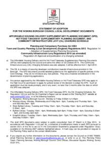STATUTORY NOTICE STATEMENT OF ADOPTION FOR THE WOKING BOROUGH COUNCIL LOCAL DEVELOPMENT DOCUMENTS AFFORDABLE HOUSING DELIVERY SUPPLEMENTARY PLANNING DOCUMENT (SPD), HOT FOOD TAKEAWAY SUPPLEMENTARY PLANNING DOCUMENT, AND 