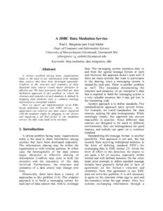 A JDBC Data Mediation Service Paul L. Bergstein and Avijit Sikder Dept. of Computer and Information Science University of Massachusetts Dartmouth, Dartmouth MA {pbergstein | g_asikder}@umassd.edu Keywords: Data mediation