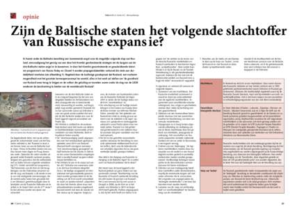 opinie  Tekst:	lol b.d. Victor A.C. Remouchamps Zijn de Baltische staten het volgende slachtoffer van Russische expans ie?