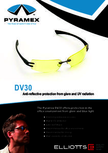 DV30  Anti-reflective protection from glare and UV radiation The Pyramex DV30 offers protection in the office environment from glare and blue light