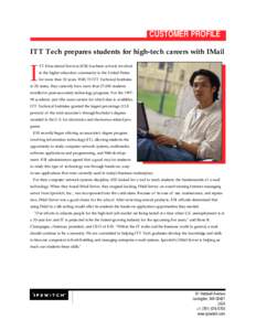 CUSTOMER PROFILE ITT Tech prepares students for high-tech careers with IMail I  TT Educational Services (ESI) has been actively involved