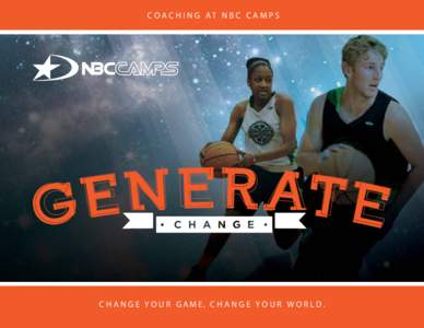 C o a c h i n g at n b c c a m p s  c h a n g e yo u r game, c h a n g e yo u r w o r l d. What is NBC Camps? NBC Basketball Camps is the largest overnight basketball camp program in