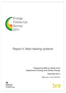 Report 4: Main heating systems  Prepared by BRE on behalf of the Department of Energy and Climate Change December 2013 BRE report number 286733a