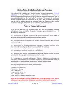 DMCA Notice & Takedown Policy and Procedures This website (“Site”) qualifies as a “Service Provider” within the meaning of 17 U.S.C. § 512(k)(1) of the Digital Millennium Copyright Act (“DMCA”). Accordingly,