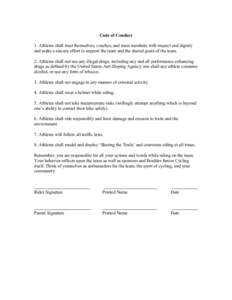 Code of Conduct 1. Athletes shall treat themselves, coaches, and team members with respect and dignity and make a sincere effort to support the team and the shared goals of the team. 2. Athletes shall not use any illegal