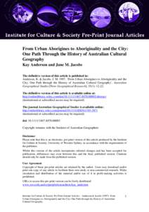 From Urban Aborigines to Aboriginality and the City: One Path Through the History of Australian Cultural Geography Kay Anderson and Jane M. Jacobs The definitive version of this article is published in: Anderson, K. & Ja