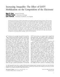 Increasing Inequality: The Effect of GOTV Mobilization on the Composition of the Electorate Ryan D. Enos Harvard University Anthony Fowler University of Chicago Lynn Vavreck University of California, Los Angeles Numerous