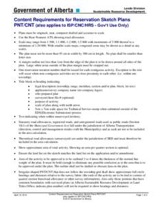 Lands Division Sustainable Resource Development Content Requirements for Reservation Sketch Plans PNT/CNT (also applies to ISP/CNC/HRS - Gov’t Use Only) Plans must be originals, neat, computer drafted and accurate to s