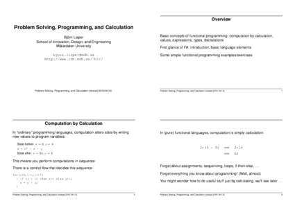 Overview  Problem Solving, Programming, and Calculation Basic concepts of functional programming: computation by calculation, values, expressions, types, declarations