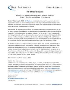 Press Release FOR IMMEDIATE RELEASE Orr Partners Announces Promotion of Scott Siegel and Dan Strotman Reston, VA (January 1, 2014) – Orr Partners, an industry leader in project management and owner’s