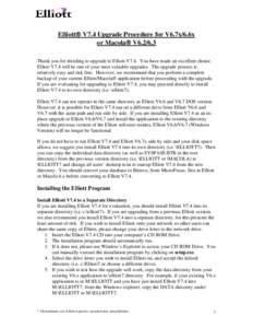 Elliott® V7.4 Upgrade Procedure for V6.7x/6.6x or Macola® V6Thank you for deciding to upgrade to Elliott V7.4. You have made an excellent choice. Elliott V7.4 will be one of your most valuable upgrades. The upgr