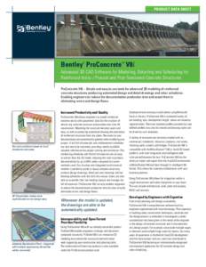 Product Data Sheet  Bentley ProConcrete™ V8i ®  Advanced 3D CAD Software for Modeling, Detailing and Scheduling for