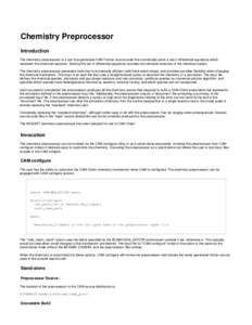 Chemistry Preprocessor Introduction The chemistry preprocessor is a tool that generates CAM Fortran source code that numerically solve a set of differential equations which represent the chemical reactions. Solving this 