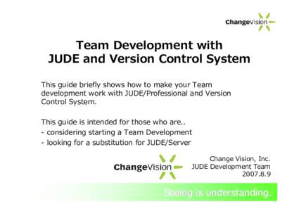 Team Development with JUDE and Version Control System This guide briefly shows how to make your Team development work with JUDE/Professional and Version Control System. This guide is intended for those who are..