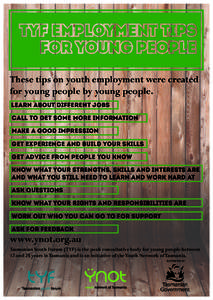 These tips on youth employment were created for young people by young people. Learn about different jobs Call to get some more information Make a good impression Get experience and build your skills