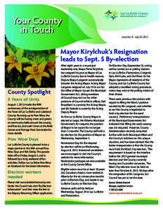 Your County in Touch Issue No. 8 • July 20, 2012 Mayor Kirylchuk’s Resignation leads to Sept. 5 By-election