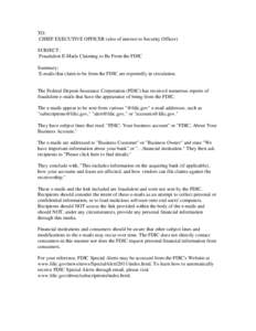 TO: CHIEF EXECUTIVE OFFICER (also of interest to Security Officer) SUBJECT: Fraudulent E-Mails Claiming to Be From the FDIC Summary: E-mails that claim to be from the FDIC are reportedly in circulation.