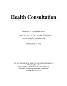 Health Consultation ROSS METALS INCORPORATED ROSSVILLE, FAYETTE COUNTY, TENNESSEE EPA FACILITY ID: TND096070396  SEPTEMBER 20, 2002