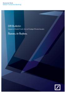 Deutsche Bank Global Transaction Banking DR Bulletin Impact of Dodd-Frank Act on Foreign Private Issuers