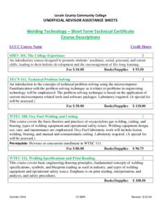Lorain County Community College  UNOFFICIAL ADVISOR ASSISTANCE SHEETS Welding Technology – Short Term Technical Certificate Course Descriptions