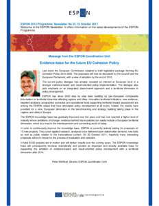 ESPON 2013 Programme/ Newsletter No 22, 12 October 2011 Welcome to the ESPON Newsletter. It offers information on the latest developments of the ESPON Programme. Message from the ESPON Coordination Unit