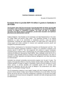 EUROPEAN COMMISSION - WEB RELEASE Brussels, 22 December 2014 European Union to provide EUR 410 million in grants to Cambodia in[removed]The European Union (EU) has announced it has allocated EUR 410 million (around USD