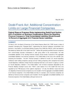 May 28, 2014  Dodd-Frank Act: Additional Concentration Limits on Large Financial Companies Federal Reserve Proposes Rules Implementing Dodd-Frank Section 622’s Prohibition on Business Combinations Where the Resulting