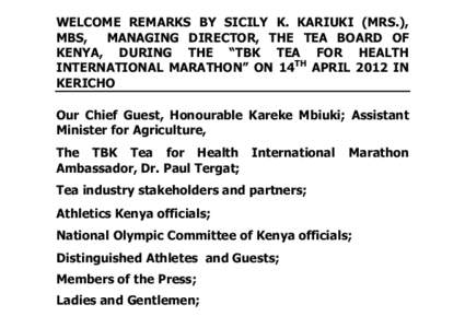 WELCOME REMARKS BY SICILY K. KARIUKI (MRS.), MBS, MANAGING DIRECTOR, THE TEA BOARD OF KENYA, DURING THE “TBK TEA FOR HEALTH INTERNATIONAL MARATHON” ON 14TH APRIL 2012 IN KERICHO