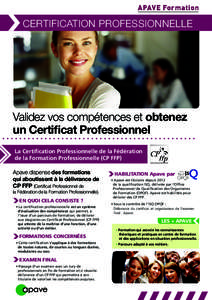 CERTIFICATION PROFESSIONNELLE  Validez vos compétences et obtenez un Certificat Professionnel La Certification Professionnelle de la Fédération de la Formation Professionnelle (CP FFP)