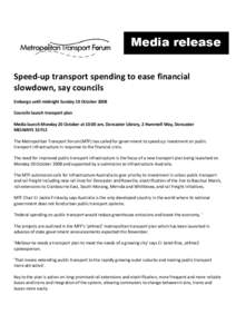 Speed-up transport spending to ease financial slowdown, say councils Embargo until midnight Sunday 19 October 2008 Councils launch transport plan Media launch Monday 20 October at 10:00 am, Doncaster Library, 2 Hummell W