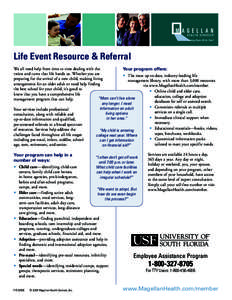 Life Event Resource & Referral We all need help from time to time dealing with the Your program offers: twists and turns that life hands us. Whether you are 	 The most up-to-date, industry-leading life preparing for t