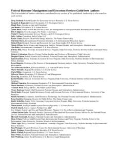 Federal Resource Management and Ecosystem Services Guidebook Authors This list includes all authors who have contributed to any section of the guidebook. Authorship is also noted on each section. Greg Arthaud, National L