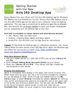 Getting Started with the New Axis 360 Desktop App Enjoy eBooks from your library with the Axis 360 desktop app for Windows PC! eBooks that are checked out via your library’s Axis 360 website and/or