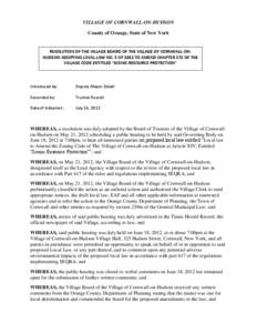 VILLAGE OF CORNWALL-ON-HUDSON County of Orange, State of New York RESOLUTION OF THE VILLAGE BOARD OF THE VILLAGE OF CORNWALL-ONHUDSON ADOPTING LOCAL LAW NO. 5 OF 2012 TO AMEND CHAPTER 172 OF THE VILLAGE CODE ENTITLED “